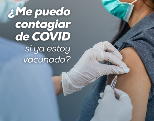 ¿Me puedo contagiar de COVID si ya estoy vacunado?