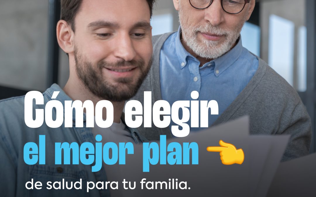 Cómo elegir el mejor plan médico para tu familia