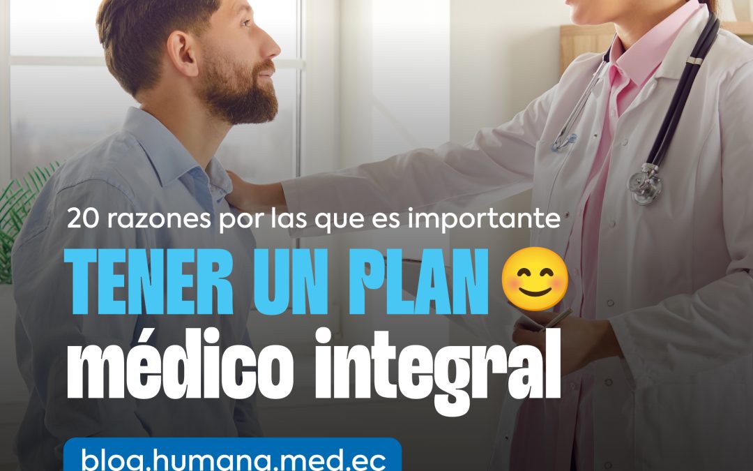 20 razones por las que es importante tener un plan médico integral