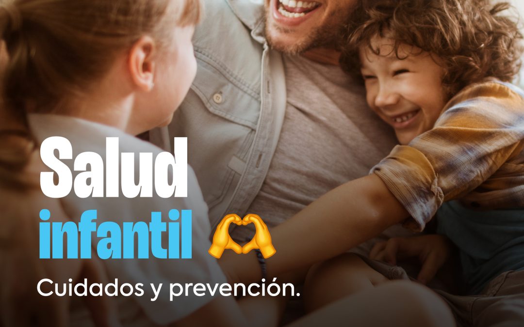 Salud infantil. Cuidados y prevención para un crecimiento saludable